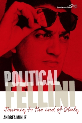 Political Fellini: Journey to the End of Italy By Andrea Minuz Cover Image