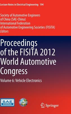 Proceedings of the Fisita 2012 World Automotive Congress: Volume 6: Vehicle Electronics (Lecture Notes in Electrical Engineering #194) Cover Image