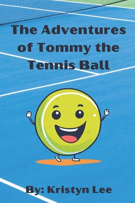 The Adventures of Tommy the Tennis Ball Cover Image