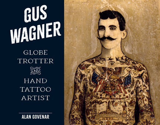 Gus Wagner: Globe Trotter and Hand Tattoo Artist Cover Image
