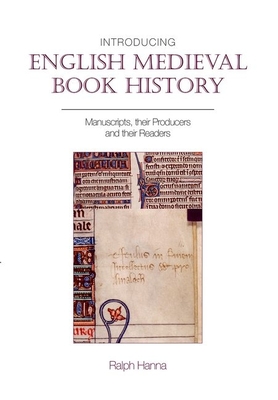 Introducing English Medieval Book History: Manuscripts, Their Producers and Their Readers (Exeter Medieval Texts and Studies) Cover Image