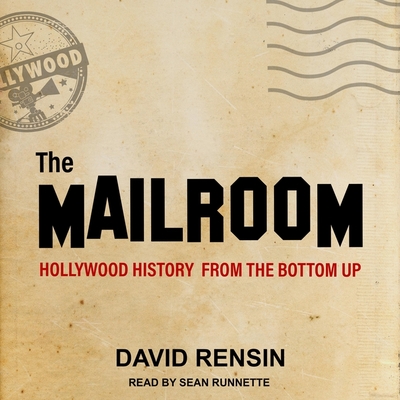 The Mailroom: Hollywood History from the Bottom Up By Sean Runnette (Read by), David Rensin Cover Image