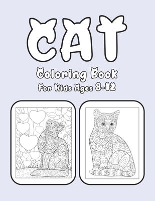 Cat Coloring Book For Kids Ages 8-12: Cat Book Of A Excellent