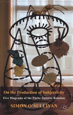 On the Production of Subjectivity: Five Diagrams of the Finite-Infinite Relation