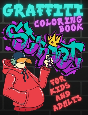 Graffiti Coloring Book for Kids and Adults: Collection of 40 Big Coloring  Pages Including Street Art Drawings, Words, Letters and More Stress Relief  & (Paperback)