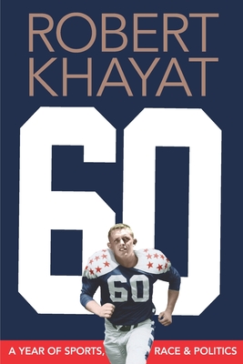 60: A Year of Sports, Race & Politics By Robert Khayat Cover Image