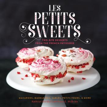 Les Petits Sweets: Two-Bite Desserts from the French Patisserie Cover Image