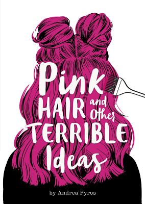 Cover for Pink Hair and Other Terrible Ideas