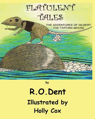 Flatulent Tales: The Adventures of Gilbert the Farting Mouse Cover Image
