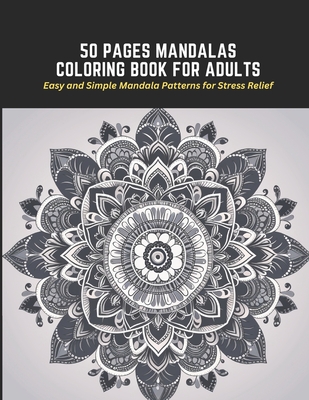 50 Pages Mandalas Coloring Book for Adults: Easy and Simple Mandala  Patterns for Stress Relief (Paperback)