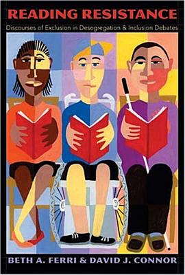 Reading Resistance: Discourses of Exclusion in Desegregation and Inclusion Debates (Disability Studies in Education #1) By Scot Danforth (Editor), Susan L. Gabel (Editor), Beth A. Ferri Cover Image