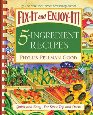 Fix-It and Enjoy-It 5-Ingredient Recipes: Quick And Easy--For Stove-Top And Oven! Cover Image
