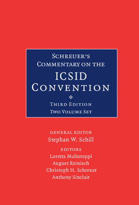 Schreuer's Commentary on the ICSID Convention 2 Volume Hardback Set: A Commentary on the Convention on the Settlement of Investment Disputes Between S Cover Image