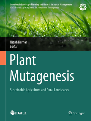 Plant Mutagenesis: Sustainable Agriculture and Rural Landscapes (Sustainable Landscape Planning and Natural Resources Management)