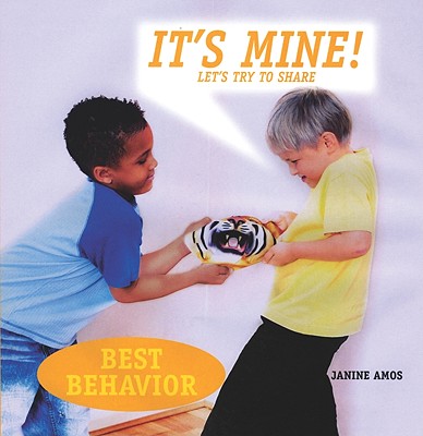It's Mine!: Let's Try to Share (Best Behavior) By Janine Amos Cover Image