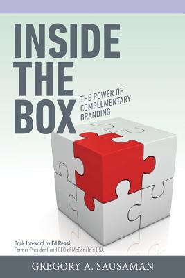 Inside the Box: The Power of Complementary Branding By Gregory a. Sausaman, Karen Rowe (Editor), Ed Rensi (Foreword by) Cover Image