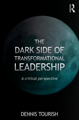 The Dark Side of Transformational Leadership: A Critical Perspective Cover Image