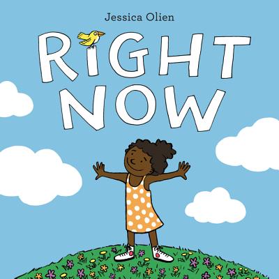 Right Now By Jessica Olien, Jessica Olien (Illustrator) Cover Image