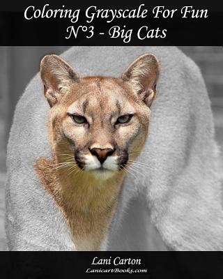 Coloring Grayscale For Fun - N°3 - Big Cats: 25 Big Cats Grayscale images to color and bring to life Cover Image