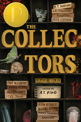 The Collectors: Stories By A.S. King (Editor), M.T. Anderson, e.E. Charlton-Trujillo, A.S. King, David Levithan, Cory McCarthy, Anna-Marie McLemore, G. Neri, Jason Reynolds, Randy Ribay, Jenny Torres Sanchez Cover Image