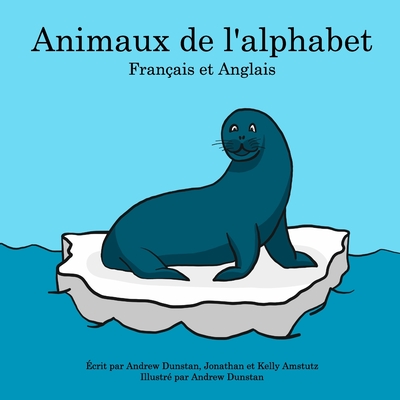 Animaux de l'alphabet: Français et Anglais / Alphabet Animals French and English | brookline booksmith Animaux de l'alphabet: Français et Anglais / Alphabet Animals French and English | brookline booksmith