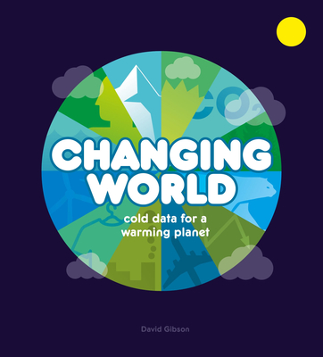 Changing World: Cold Data for a Warming Planet By David Gibson Cover Image