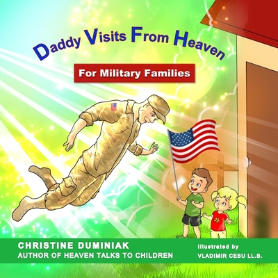 Daddy Visits From Heaven: For Military Families Cover Image