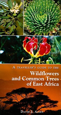 A Traveller's Guide to the Wildflowers and Common Trees of East Africa Cover Image