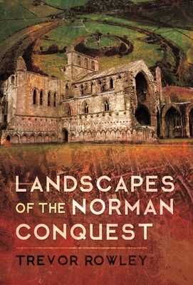Landscapes of the Norman Conquest By Trevor Rowley Cover Image