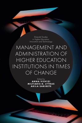 Management and Administration of Higher Education Institutions in Times of Change (Emerald Studies in Higher Education)