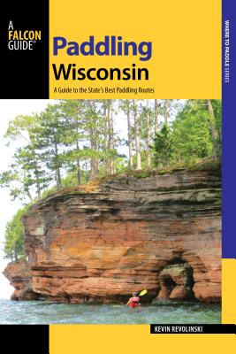 Paddling Wisconsin: A Guide to the State's Best Paddling Routes Cover Image