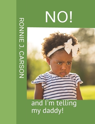 No: And I'm Telling My Daddy!! By Ronnie J. Carson Cover Image