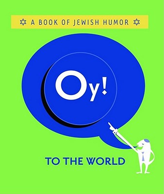 Oy! to the World!: A Book of Jewish Humor Cover Image