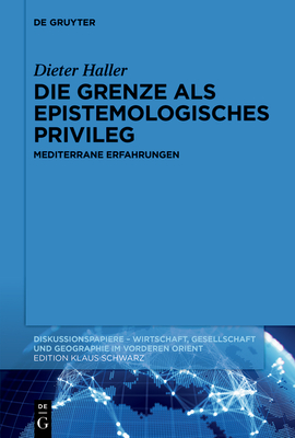 Die Grenze ALS Epistemologisches Privileg: Mediterrane Erfahrungen Cover Image