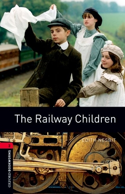 Oxford Bookworms Library: The Railway Children: Level 3: 1000-Word Vocabulary (Oxford Bookworms Library: Stage 3)