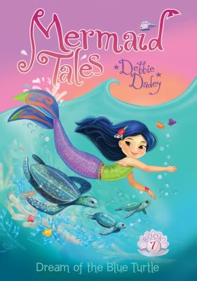 Dream of the Blue Turtle: Book 7 (Mermaid Tales) Cover Image