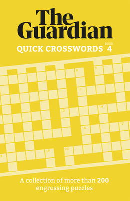 Guardian Quick Crosswords 4: A Collection of More Than 200 Engrossing Puzzles (Guardian Puzzle Books)