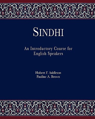 Sindhi: An Introductory Course for English Speakers By Hubert F. Addleton, Pauline a. Brown Cover Image