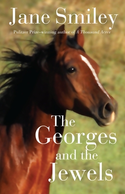 The Georges and the Jewels: Book One of the Horses of Oak Valley Ranch By Jane Smiley Cover Image