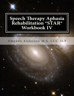Speech Therapy Aphasia Rehabilitation *STAR* Workbook IV: Activities of Daily Living for: Attention, Cognition, Memory and Problem Solving