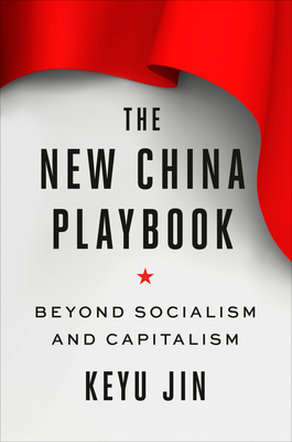 The New China Playbook: Beyond Socialism and Capitalism cover