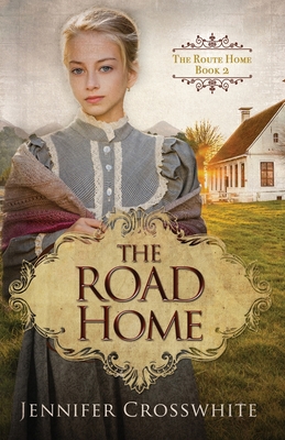 The Road Home: The Route Home Series: Book 2 By Jennifer Crosswhite Cover Image