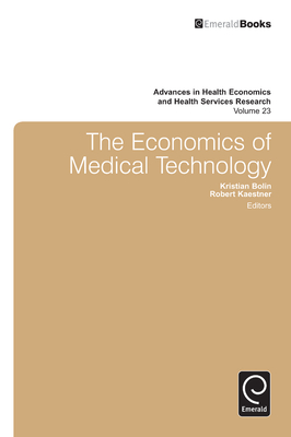The Economics of Medical Technology (Advances in Health Economics and Health Services Research #23) By Michael Grossman (Editor), Björn Lindgren (Editor), Robert Kaestner (Editor) Cover Image