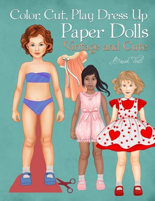 Color, Cut, Play Dress Up Paper Dolls, Vintage and Cute: Fashion Activity Book, Paper Dolls for Scissors Skills and Coloring (Paper Doll Fashion Activity and Coloring Books)