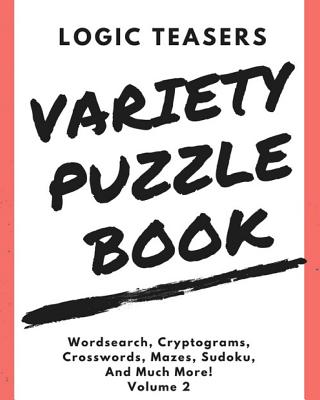 Logic Teasers Variety Puzzle Book: Volume 2 By Logic Teasers Cover Image