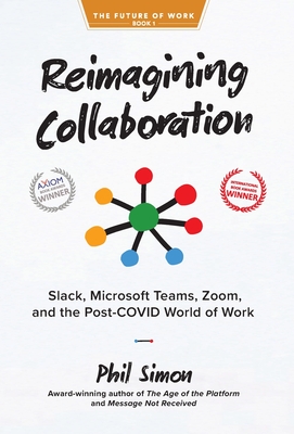 Reimagining Collaboration: Slack, Microsoft Teams, Zoom, and the Post-COVID World of Work Cover Image