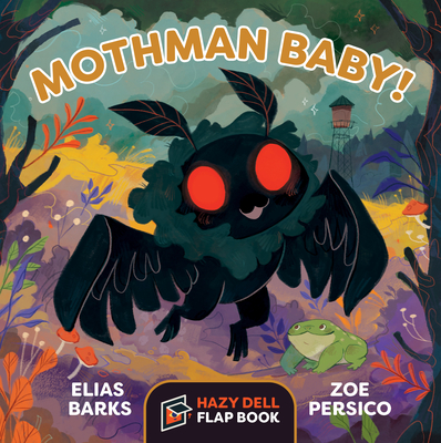 Mothman Baby!: A Hazy Dell Flap Book By Elias Barks, Zoe Persico (Illustrator) Cover Image
