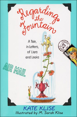 Regarding the Fountain: A Tale, in Letters, of Liars and Leaks (Regarding The...(PB)) By Kate Klise, M. Sarah Klise (Illustrator) Cover Image