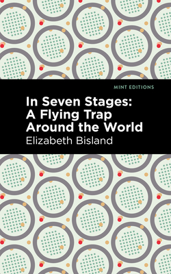 In Seven Stages: A Flying Trap Around the World (Mint Editions (Travel Narratives))