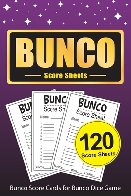 Bunco Score Sheets: 120 Bunco Score Cards for Bunco Dice Game Lovers Party Supplies Game kit Score Pads v10 By Loving World Score Sheets Cover Image